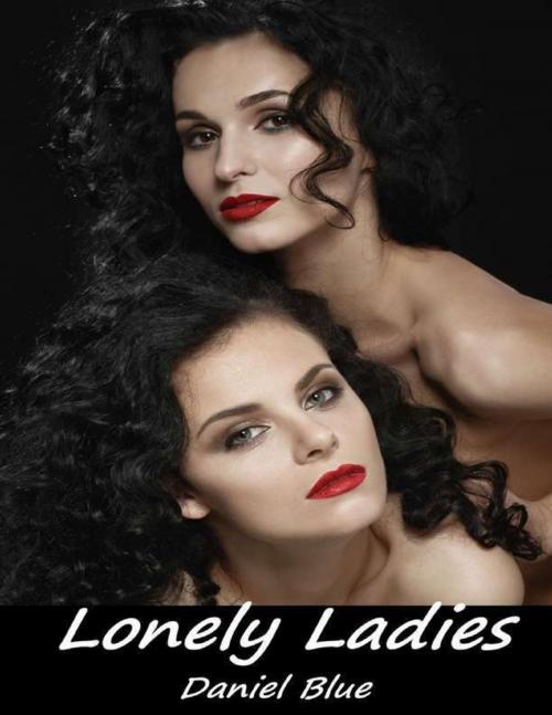 Cover of the book Lonely Ladies by Daniel Blue, Lulu.com