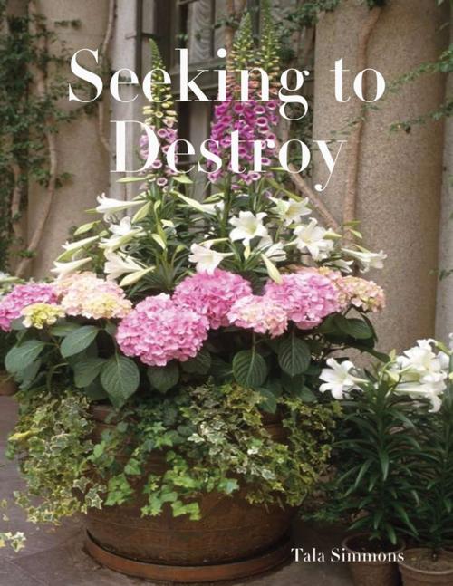 Cover of the book Seeking to Destroy by Tala Simmons, Lulu.com