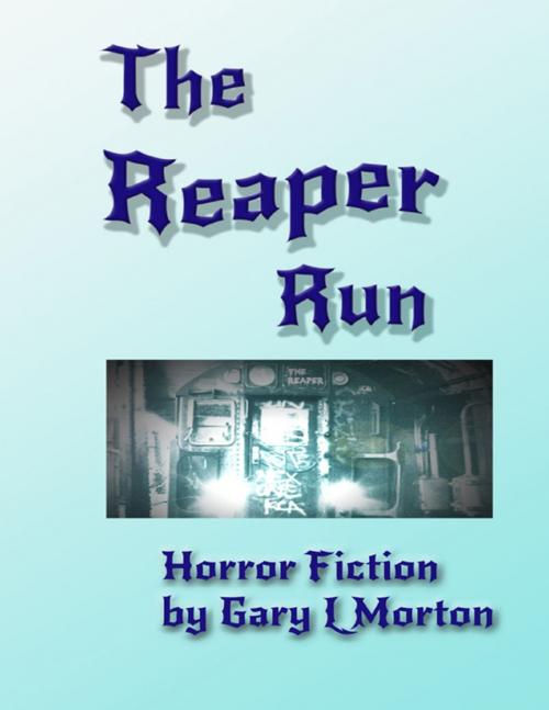 Cover of the book The Reaper Run by Gary  L. Morton, Lulu.com