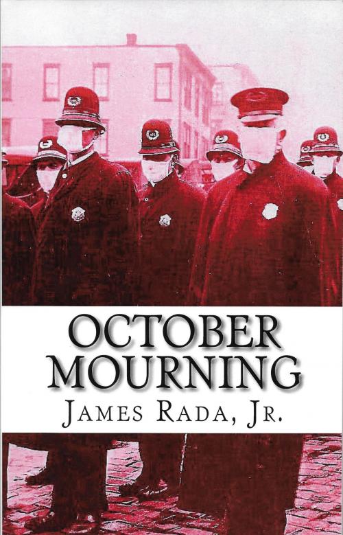 Cover of the book October Mourning: A Novel of the 1918 Spanish Flu Pandemic by James Rada Jr, James Rada, Jr