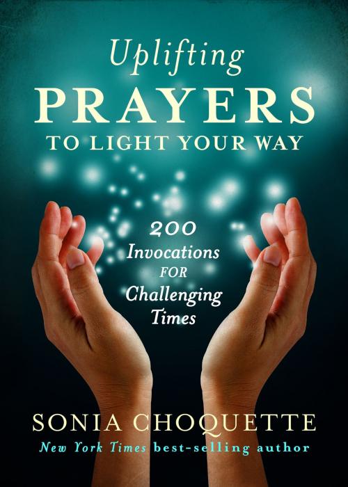 Cover of the book Uplifting Prayers to Light Your Way by Sonia Choquette, Ph.D., Hay House