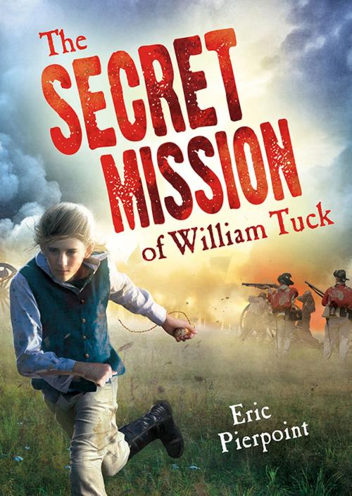 Cover of the book The Secret Mission of William Tuck by Eric Pierpoint, Sourcebooks
