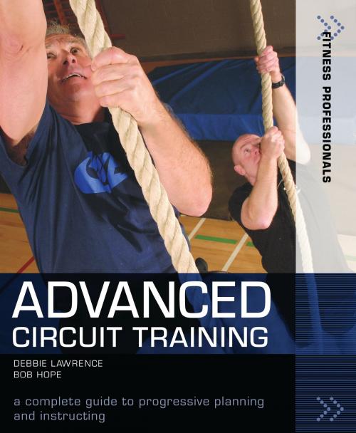 Cover of the book Advanced Circuit Training by Richard (Bob) Hope, Debbie Lawrence, Bloomsbury Publishing