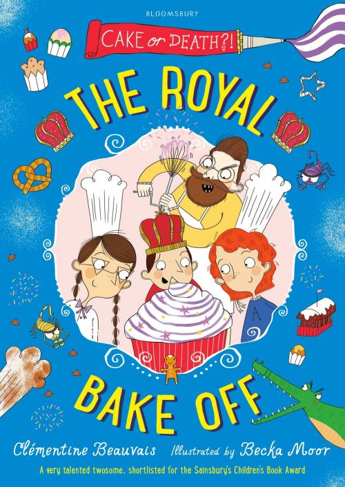 Cover of the book The Royal Bake Off by Clémentine Beauvais, Bloomsbury Publishing