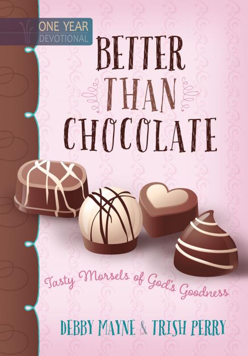 Cover of the book Better than Chocolate by Debby Mayne, Trish Perry, BroadStreet Publishing Group, LLC