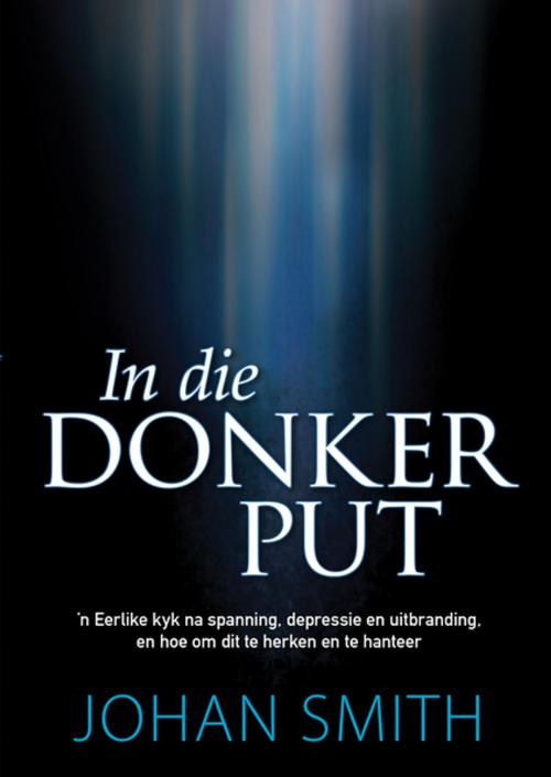 Cover of the book In die donker put (eBoek) by Johan Smith, Christian Art Distributors Pty Ltd