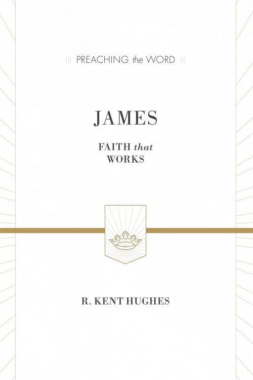 Cover of the book James (ESV Edition) by R. Kent Hughes, Crossway
