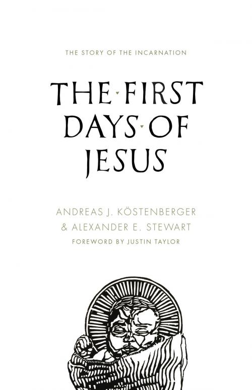 Cover of the book The First Days of Jesus by Alexander Stewart, Andreas J. Köstenberger, Crossway