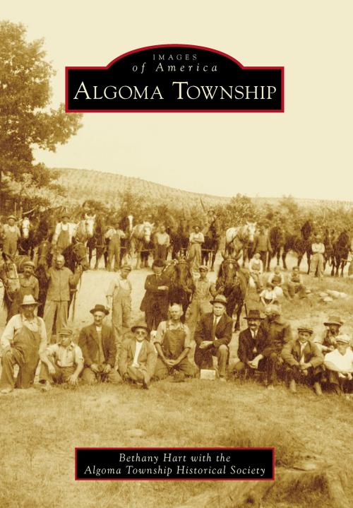 Cover of the book Algoma Township by Bethany Hart, Algoma Township Historical Society, Arcadia Publishing Inc.