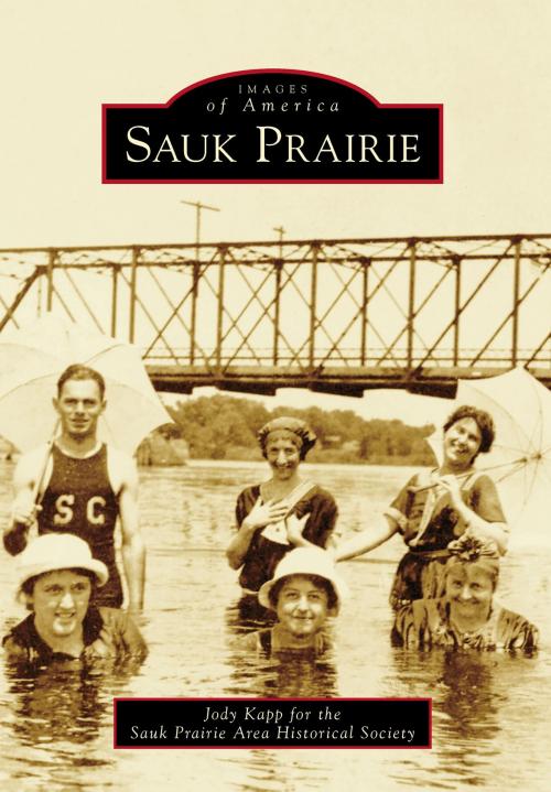 Cover of the book Sauk Prairie by Jody Kapp, Sauk Prairie Area Historical Society, Arcadia Publishing Inc.
