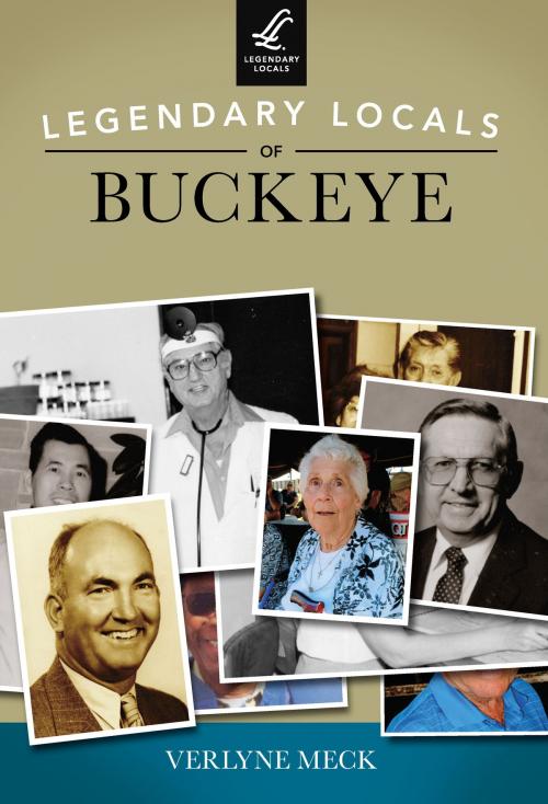 Cover of the book Legendary Locals of Buckeye by Verlyne Meck, Arcadia Publishing Inc.