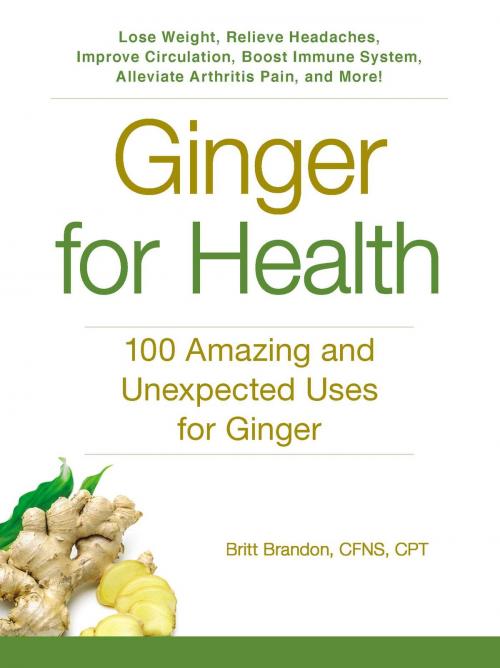 Cover of the book Ginger For Health by Britt Brandon, Adams Media
