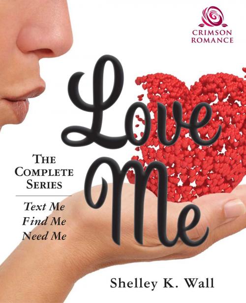 Cover of the book Love Me by Shelley K Wall, Crimson Romance