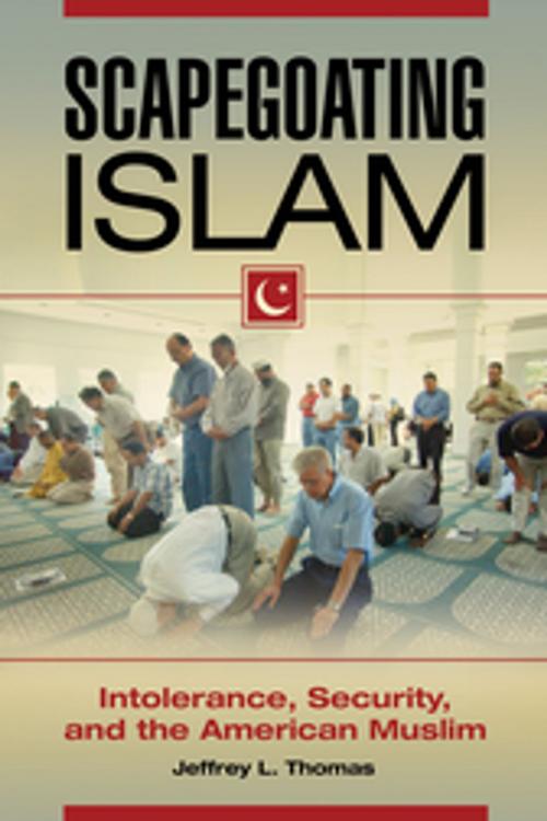 Cover of the book Scapegoating Islam: Intolerance, Security, and the American Muslim by Jeffrey L. Thomas, ABC-CLIO