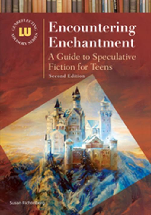 Cover of the book Encountering Enchantment: A Guide to Speculative Fiction for Teens, 2nd Edition by Susan Fichtelberg, ABC-CLIO