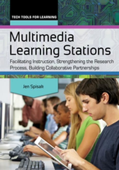 Cover of the book Multimedia Learning Stations: Facilitating Instruction, Strengthening the Research Process, Building Collaborative Partnerships by Jen Spisak, ABC-CLIO