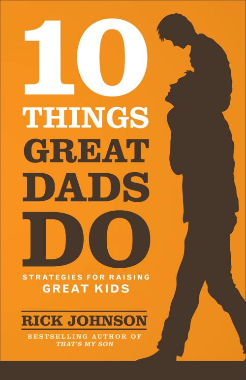 Cover of the book 10 Things Great Dads Do by Rick Johnson, Baker Publishing Group