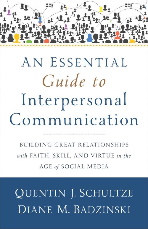 Cover of the book An Essential Guide to Interpersonal Communication by Quentin J. Schultze, Diane M. Badzinski, Baker Publishing Group
