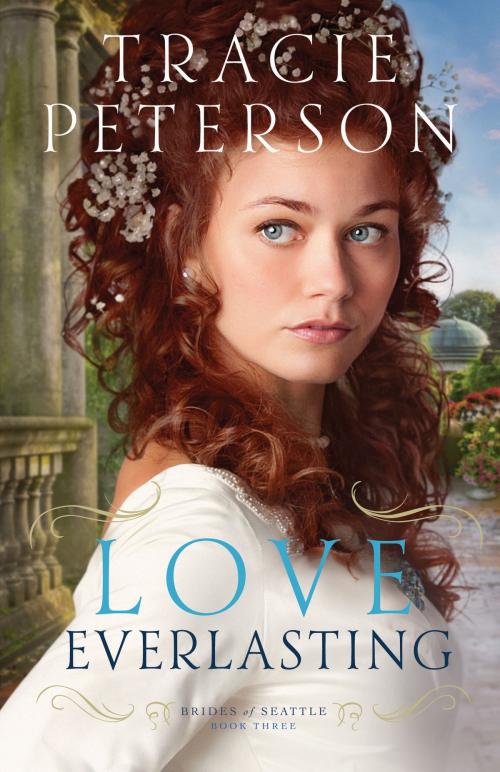 Cover of the book Love Everlasting (Brides of Seattle Book #3) by Tracie Peterson, Baker Publishing Group