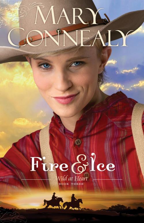 Cover of the book Fire and Ice (Wild at Heart Book #3) by Mary Connealy, Baker Publishing Group