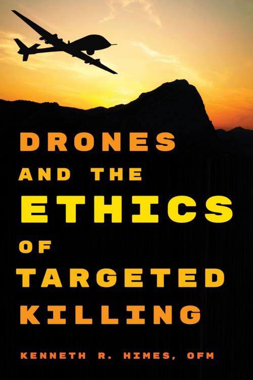 Cover of the book Drones and the Ethics of Targeted Killing by Kenneth R. Himes, OFM, Rowman & Littlefield Publishers