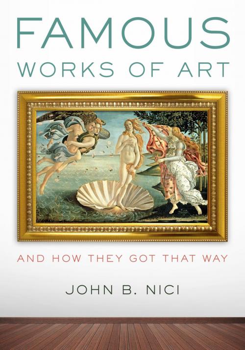 Cover of the book Famous Works of Art—And How They Got That Way by John Nici, Rowman & Littlefield Publishers