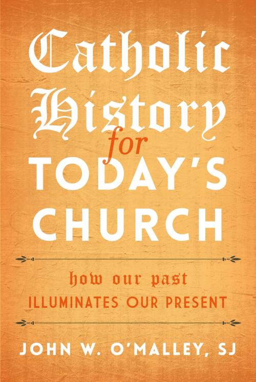 Cover of the book Catholic History for Today's Church by John W. O'Malley, SJ, Rowman & Littlefield Publishers