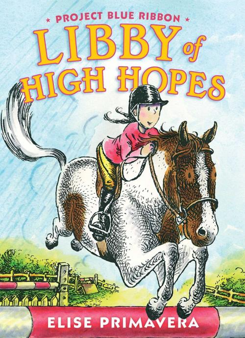 Cover of the book Libby of High Hopes, Project Blue Ribbon by Elise Primavera, Simon & Schuster/Paula Wiseman Books