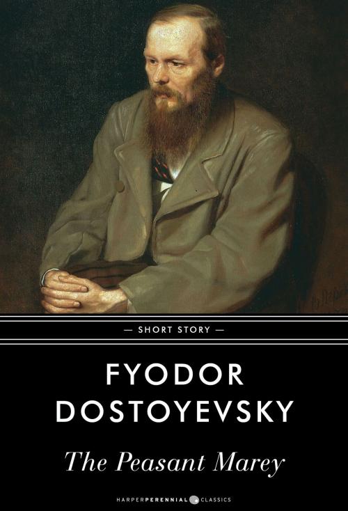 Cover of the book The Peasant Marey by Fyodor Dostoyevsky, HarperPerennial Classics