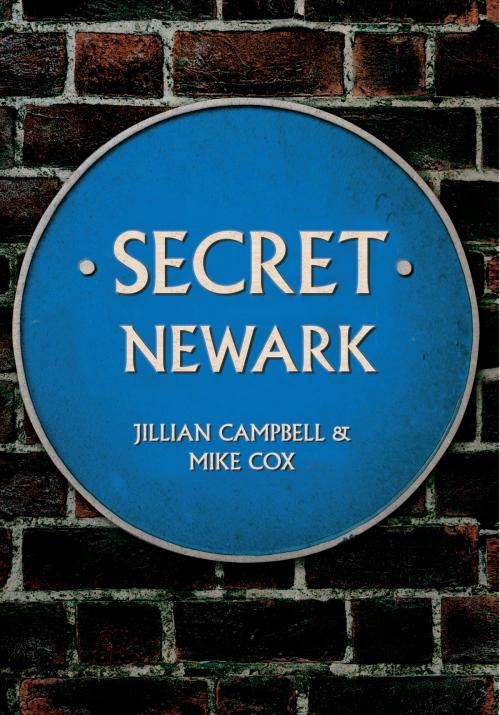Cover of the book Secret Newark by Jillian Campbell, Mike Cox, Amberley Publishing