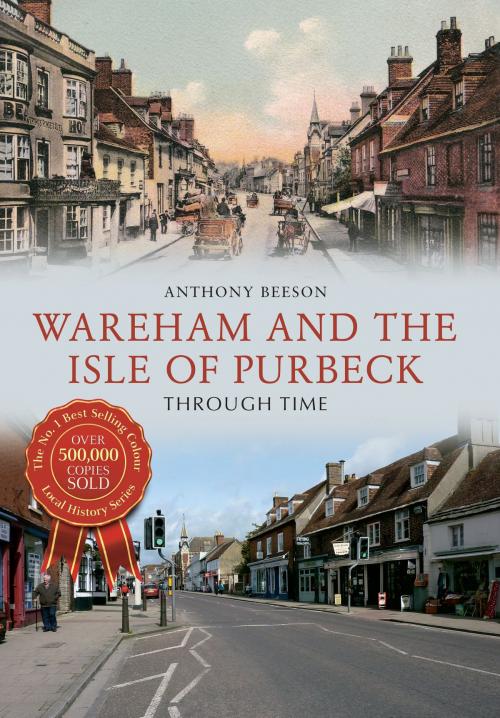 Cover of the book Wareham and The Isle of Purbeck Through Time by Anthony Beeson, Amberley Publishing