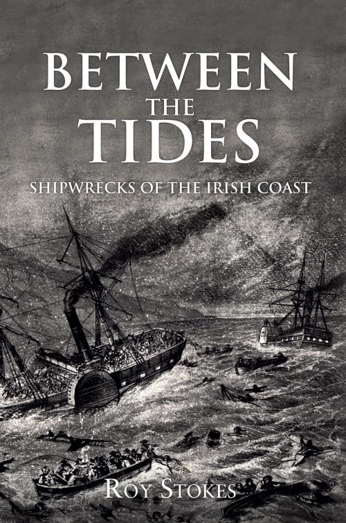 Cover of the book Between the Tides by Roy Stokes, Amberley Publishing