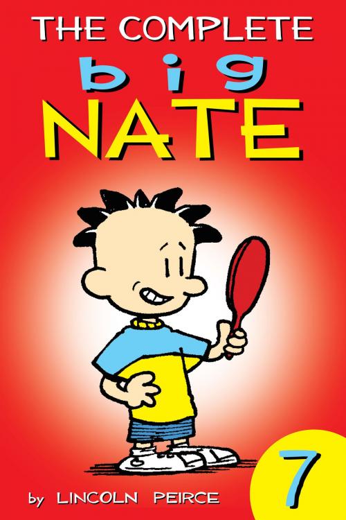 Cover of the book The Complete Big Nate: #7 by Lincoln Peirce, Andrews McMeel Publishing