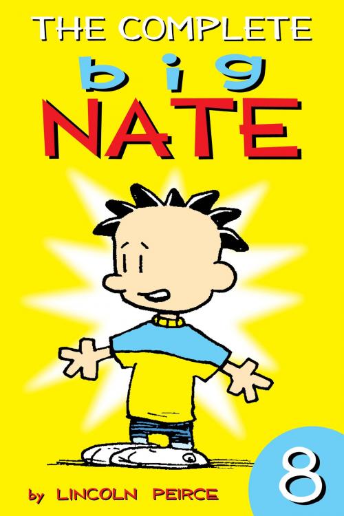 Cover of the book The Complete Big Nate: #8 by Lincoln Peirce, Andrews McMeel Publishing