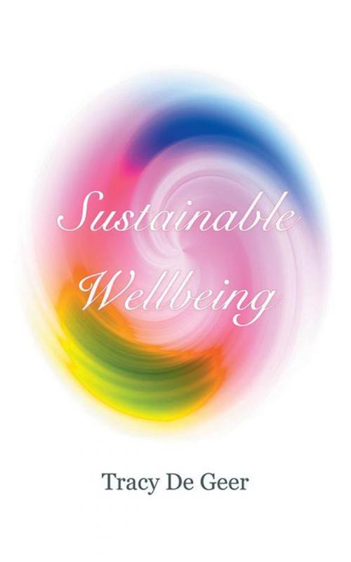 Cover of the book Sustainable Wellbeing by Tracy De Geer, Balboa Press AU