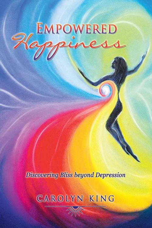 Cover of the book Empowered Happiness by Carolyn King, Balboa Press AU
