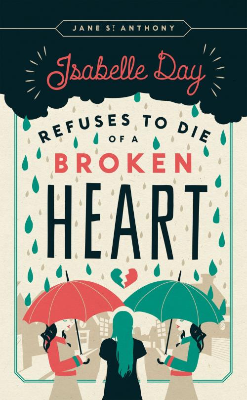 Cover of the book Isabelle Day Refuses to Die of a Broken Heart by Jane St. Anthony, University of Minnesota Press