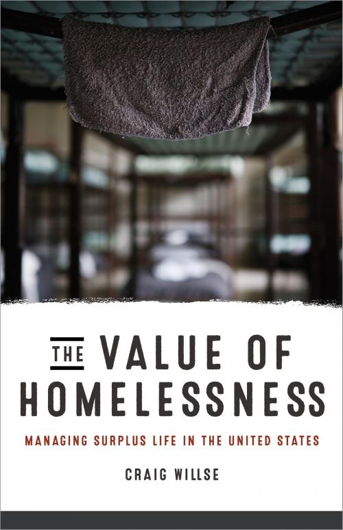 Cover of the book The Value of Homelessness by Craig Willse, University of Minnesota Press