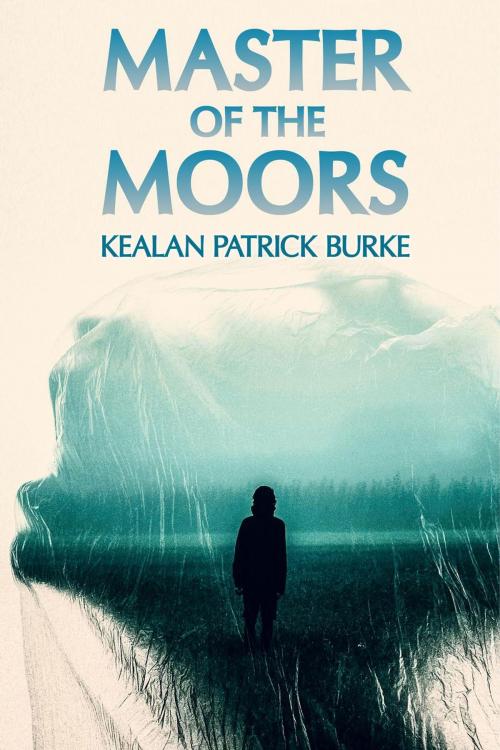 Cover of the book Master of the Moors by Kealan Patrick Burke, Kealan Patrick Burke