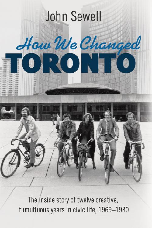 Cover of the book How We Changed Toronto by John Sewell, James Lorimer & Company Ltd., Publishers
