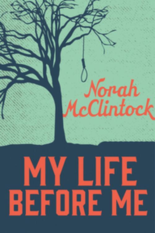 Cover of the book My Life Before Me by Norah McClintock, Orca Book Publishers