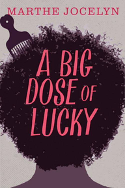 Cover of the book A Big Dose of Lucky by Marthe Jocelyn, Orca Book Publishers