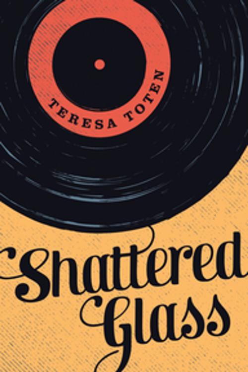 Cover of the book Shattered Glass by Teresa Toten, Orca Book Publishers