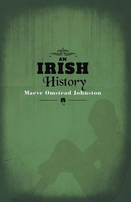 Cover of the book An Irish History by Maeve Omstead Johnston, FriesenPress