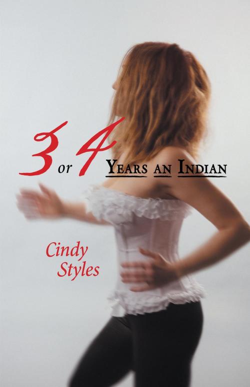 Cover of the book 3 or 4 Years an Indian by Cindy Styles, FriesenPress