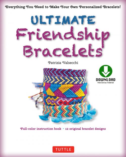 Cover of the book Ultimate Friendship Bracelets Ebook by Patrizia Valsecchi, Tuttle Publishing