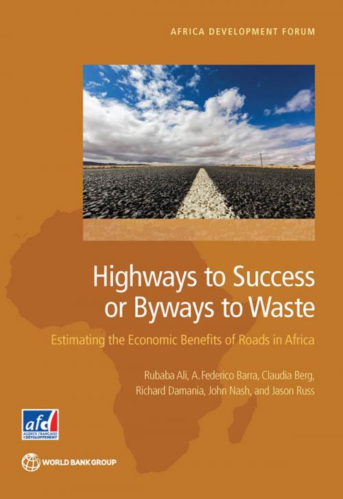 Cover of the book Highways to Success or Byways to Waste by Rubaba Ali, A. Federico Barra, Claudia Berg, Damania, John Nash, Jason Russ, World Bank Publications