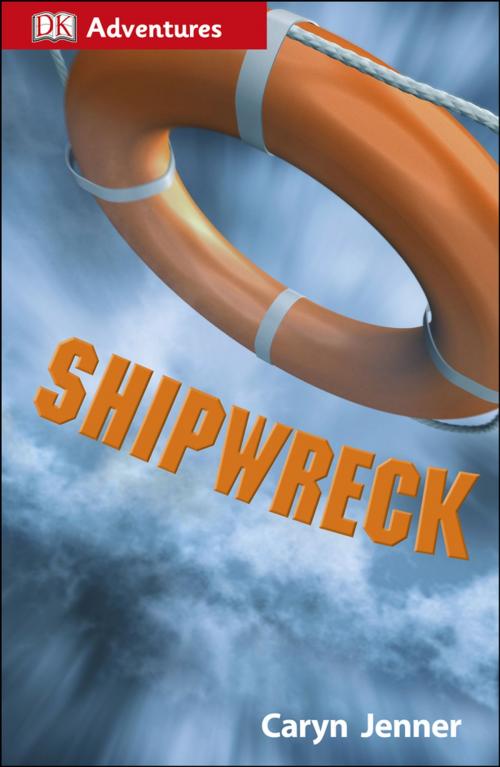 Cover of the book DK Adventures: Shipwreck by Caryn Jenner, DK Publishing