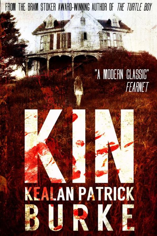 Cover of the book Kin by Kealan Patrick Burke, Kealan Patrick Burke