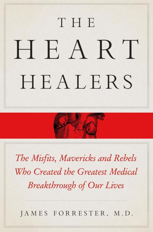 Cover of the book The Heart Healers by James Forrester, M.D., St. Martin's Press